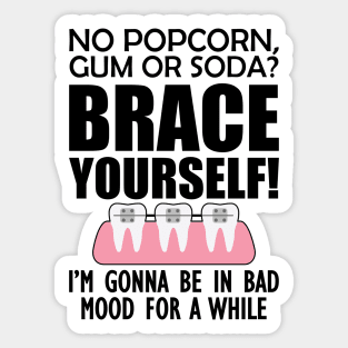 Orthodontist - No pop corn, gum or Soda? Brace Yourself! Sticker
